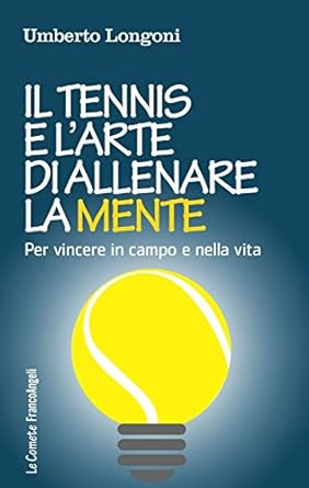 Il tennis e l'arte di allenare la mente. Per vincere in campo e nella vita Il_tennis_e_l_arte_di_allenare_la_mente